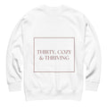 Thirty cozy & thriving white hoodie