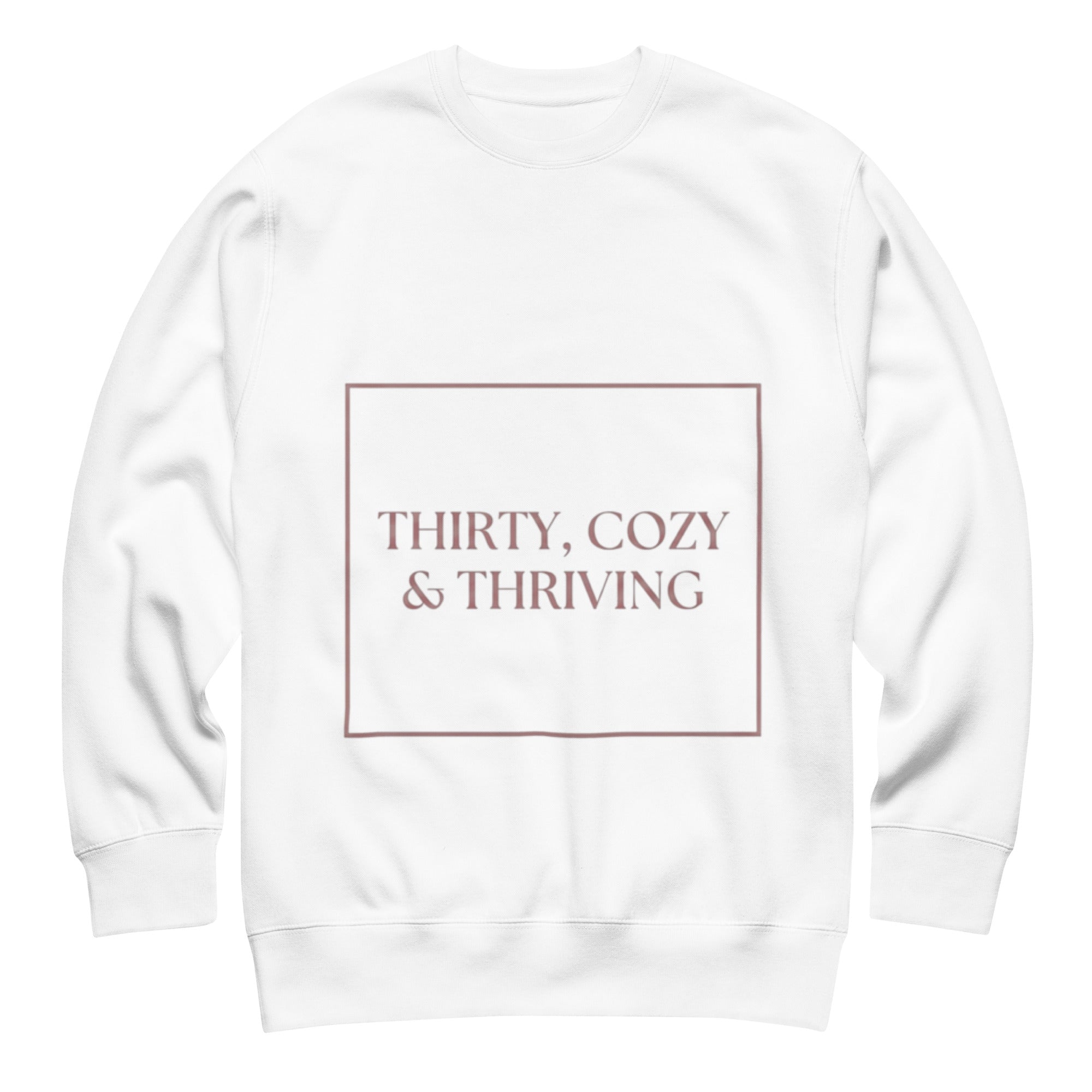 Thirty cozy & thriving white hoodie